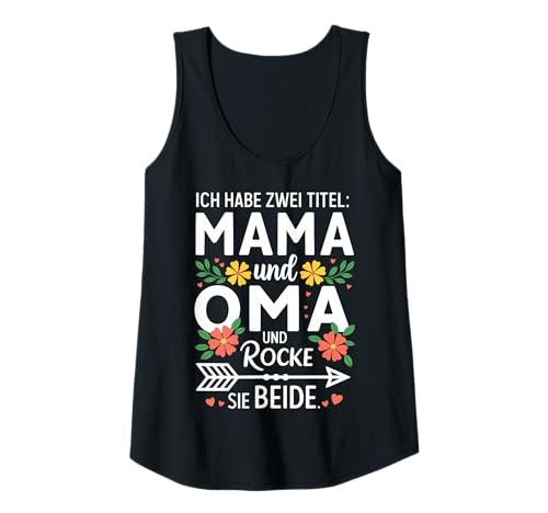 Damen ICH Habe Zwei Titel: Mama & OMA UND Rocke SIE BEIDE. Tank Top von MAMA UND OMA GESCHENKIDEE - Floral Muttertag Motiv