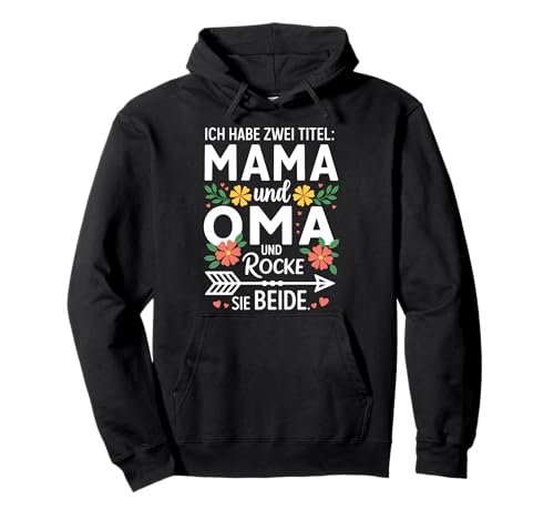 ICH Habe Zwei Titel: Mama & OMA UND Rocke SIE BEIDE. Pullover Hoodie von MAMA UND OMA GESCHENKIDEE - Floral Muttertag Motiv