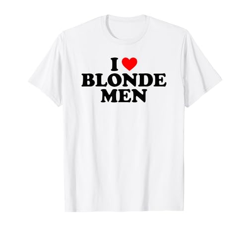 I Love Blonde Men T-Shirt I Love Blonde Men T-Shirt von MATCHING I Love My Girlfriend Boyfriend Shirt HERE
