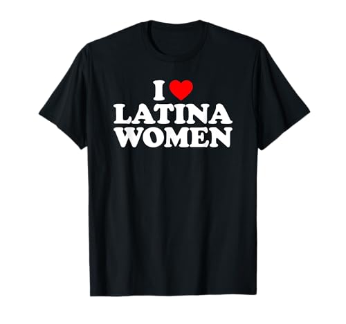 I Love Latina Women T-Shirt von MATCHING I Love My Girlfriend Boyfriend Shirt HERE