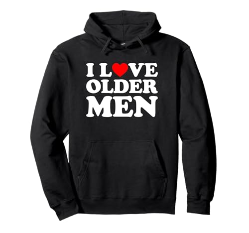 I Love Older Men Pullover Hoodie I Love Older Men Pullover Hoodie von MATCHING I Love My Girlfriend Boyfriend Shirt HERE