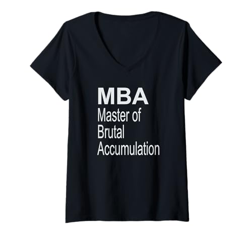 Damen MBA-Meister für brutale Akkumulation T-Shirt mit V-Ausschnitt Damen MBA-Meister für brutale Akkumulation T-Shirt mit V-Ausschnitt von MBA Funny Design Co.