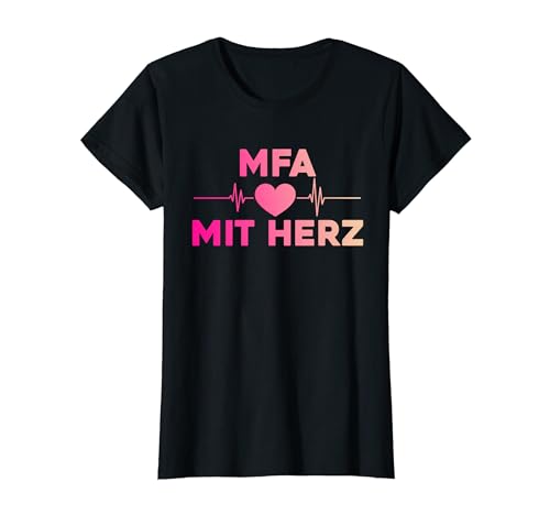 MFA Arzthelferin, Frauen Medizinische Fachangestellte Herz T-Shirt von MFA Geschenke Ausbildung Beruf, MFA Zubehör