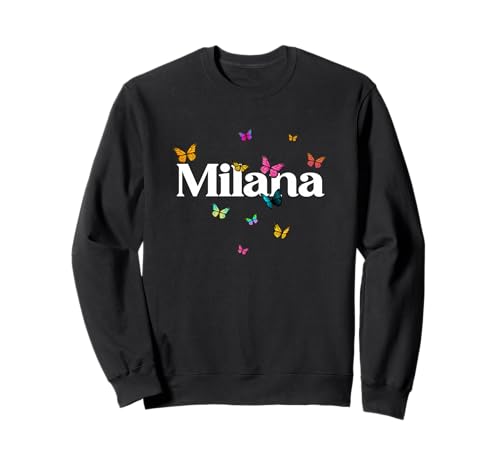 Milana - Schöner Mädchen Name mit bunten Schmetterlingen Sweatshirt von MILANA Tochter Enkel Geburtstag Geschenkideen