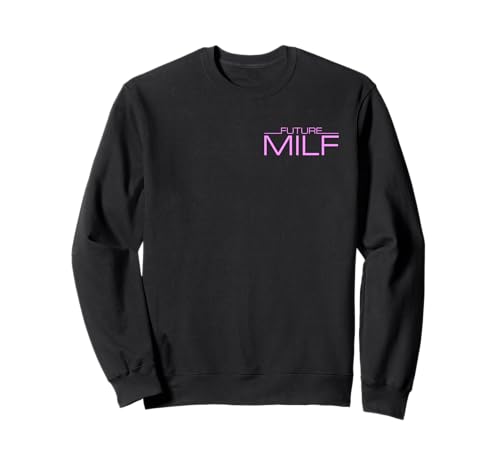 Zukunft Milf Sexy Heiße Frau Mama Braut Freundin DILF Sweatshirt von MILF AND DILF COUPLES NEWLYWEDS NEW PARENTS TEES