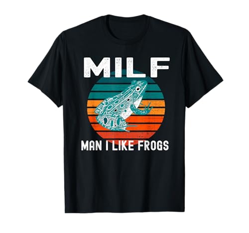 MILF Man I Like Frogs Lustiger Frosch Amphibien Papa Witz T-Shirt MILF Man I Like Frogs Lustiger Frosch Amphibien Papa Witz T-Shirt von Funny MILF Man I Like Frogs Love Froggy Dad Jokes