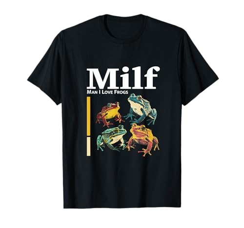 MILF - Man I Love Frogs T-Shirt MILF - Man I Love Frogs T-Shirt von MILF - Man I Love Frogs