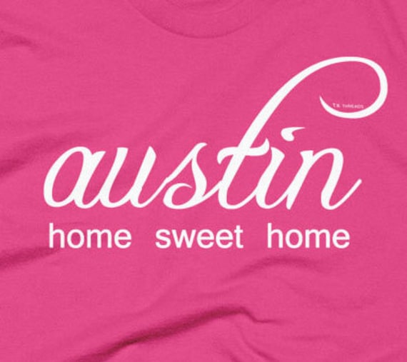 Austin, Texas, Home Sweet - Damen- Und Herren T-Shirt Austin, Texas, Home Sweet - Damen- Und Herren T-Shirt von MNTNWILD