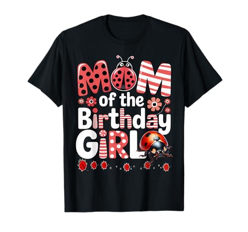 Liebenswerter Marienkäfer für Familien, Marienkäfer, für Damen T-Shirt von MOM OF THE BIRTHDAY GIRL Ladybug