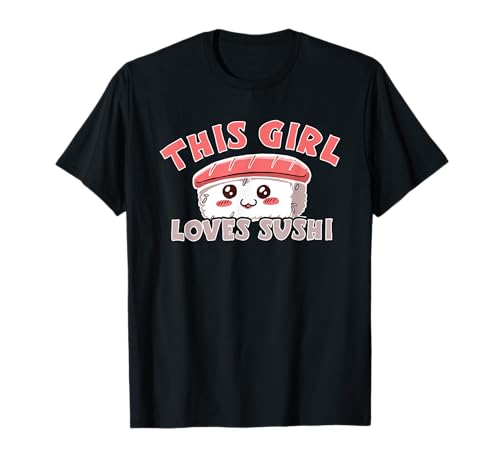 Sashimi Japanisches Essen This Girl Loves Sushi Lachs Sushi T-Shirt von >>MORE SUSHI LOVERS AND KAWAII SUSHI DESIGNS HERE