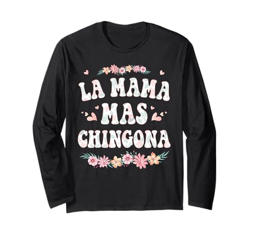 La Mama Mas Chingona Spanische Mutter Floral Muttertag Langarmshirt von MOTHER - Mother Day
