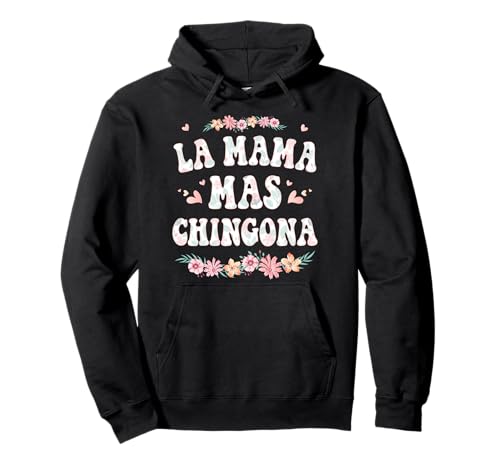 La Mama Mas Chingona Spanische Mutter Floral Muttertag Pullover Hoodie von MOTHER - Mother Day