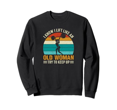 Lustiger klassischer Retro I Know I Lift Like An Old Woman Vintage Sweatshirt von MPL Cool Gym Workout Tees