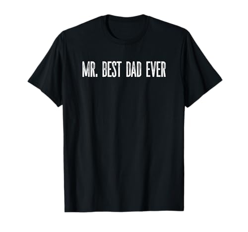 Lustiger Mr. Best Dad Ever Lustiger Gag Herren Humor T-Shirt von MPL Mr. Best Dad Father Ever Tees