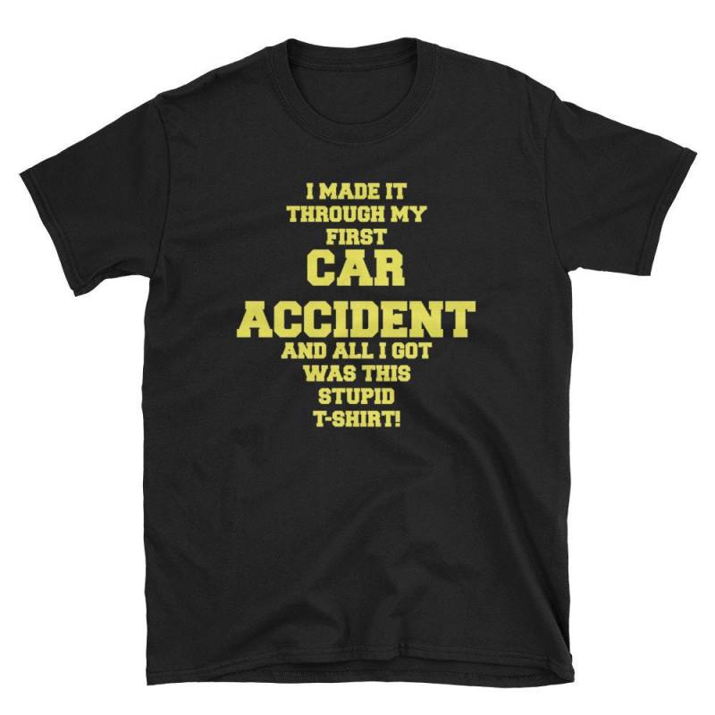 Ich Habe Es Durch Autounfall, Alles Was Ich Bekam War Dieses Dumme Shirt Auto Crash Überlebende Fahren Unter Dem Einfluss Kurzarm Unisex T-Shirt von MRKPrints