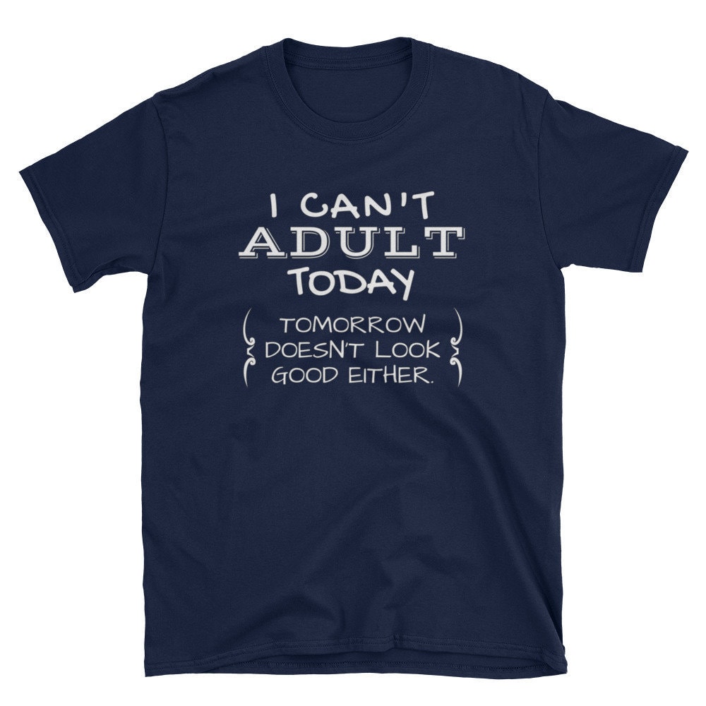 Ich Kann Nicht Adulting Heute Morgen Sieht Gut Entweder Lustige Shirt Erwachsene Geschenk Kurzarm Unisex T-Shirt von MRKPrints