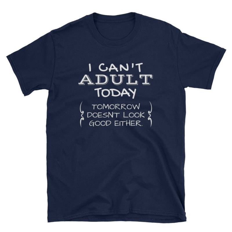 Ich Kann Nicht Adulting Heute Morgen Sieht Gut Entweder Lustige Shirt Erwachsene Geschenk Kurzarm Unisex T-Shirt von MRKPrints