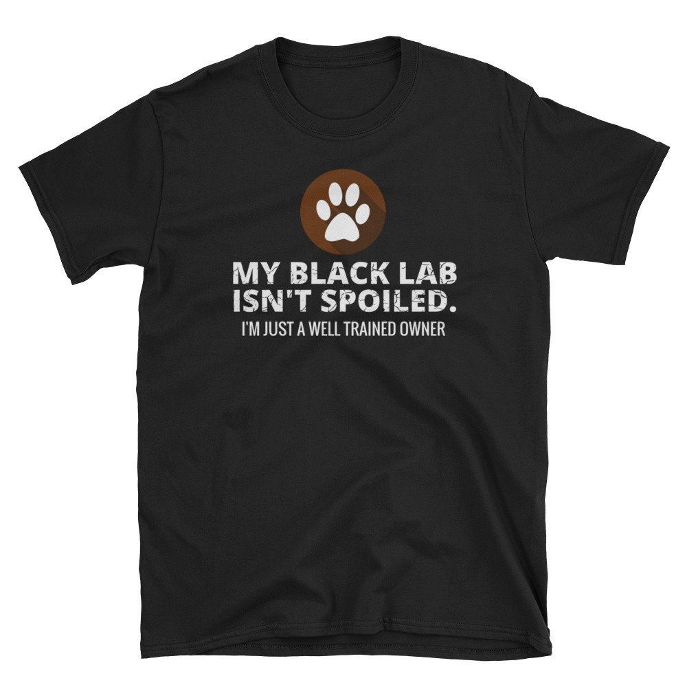 My Black Lab Isn't Spoiled Kurzarm Unisex T-Shirt von MRKPrints