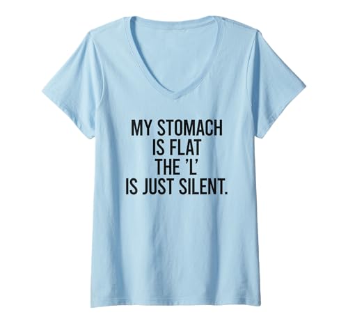 Damen My Stomach is Flat The 'L' is JUST Silent Lustig Sarkastisch T-Shirt mit V-Ausschnitt Damen My Stomach is Flat The 'L' is JUST Silent Lustig Sarkastisch T-Shirt mit V-Ausschnitt von MY STOMACH IS FLAT X THE 'L' IS JUST SILENT. Fatty