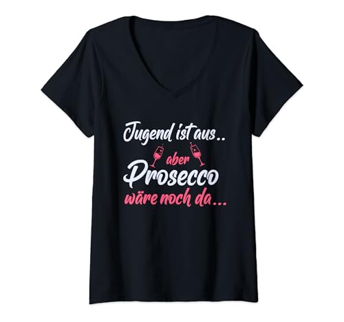 Damen Jugend ist aus aber Prosecco wäre noch da - Lustiger Spruch T-Shirt mit V-Ausschnitt von MaPaNoLi Design