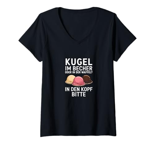 Damen Kugel Im Becher Oder In Der Waffel Sarkasmus Ironie Spruch T-Shirt mit V-Ausschnitt von MaPaNoLi Design