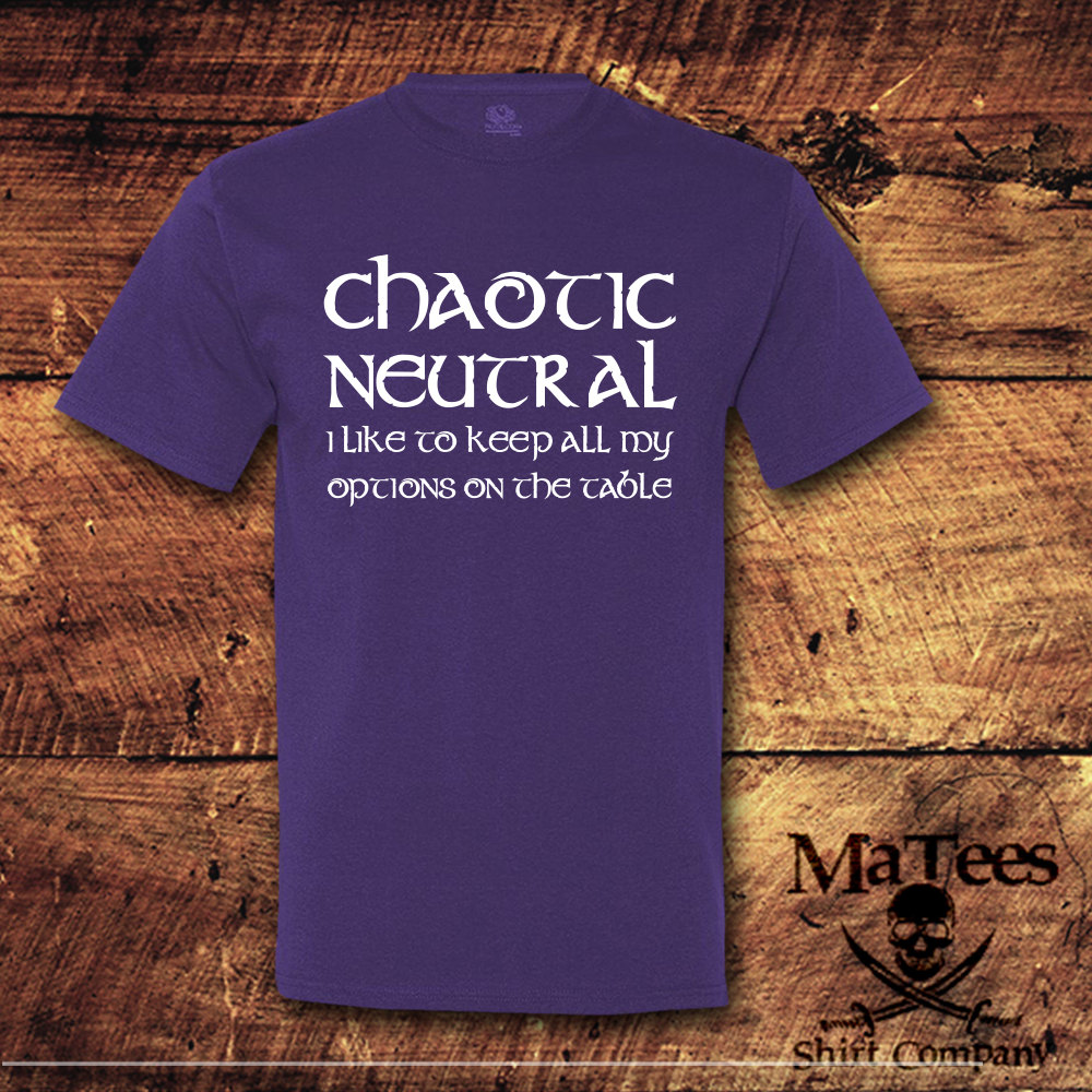 Chaotisch Neutral Ich Halte Mir Gerne Meine Optionen Offen; Drachen Und Verliese; D D; Rollenspiel; Geek; Nerdig; T-Shirt-Hemd; T von MaTees