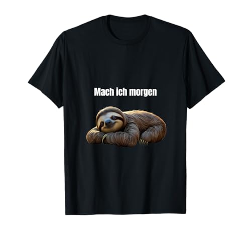 Faultier Lustig Arbeit Männer Frauen Geschenk Spruch Büro T-Shirt Faultier Lustig Arbeit Männer Frauen Geschenk Spruch Büro T-Shirt von Mach ich morgen vielleicht :P beidseitig bedruckt