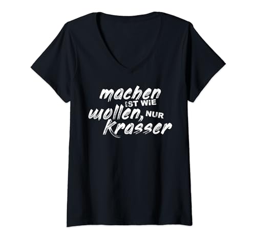Damen Machen Ist Wie Wollen Nur Krasser T-Shirt mit V-Ausschnitt Damen Machen Ist Wie Wollen Nur Krasser T-Shirt mit V-Ausschnitt von Machen Ist Wie Wollen Nur Krasser