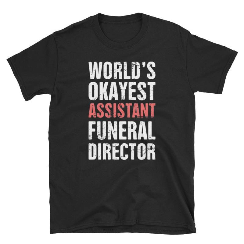 Lustige Beerdigung Direktor T-Shirt | Unisex/Undertaker & Mortician - "Okayest" von MadsTees
