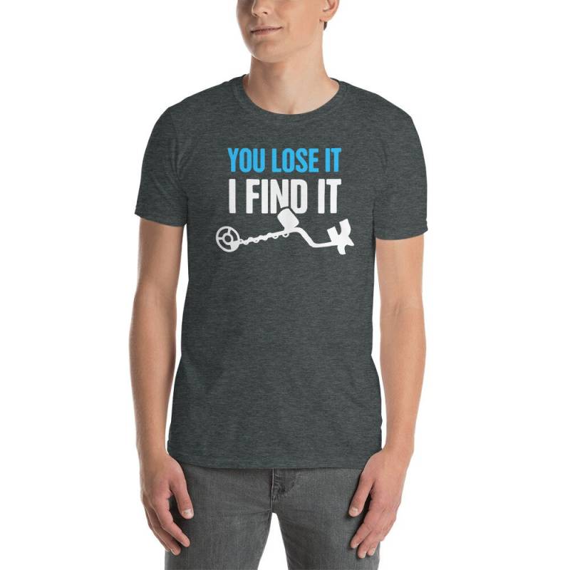 Lustige Metall-Erkennung T-Shirt/Metall-Detektor Shirt & Detectorist Geschenkidee | Unisex - "You Lose It" von MadsTees