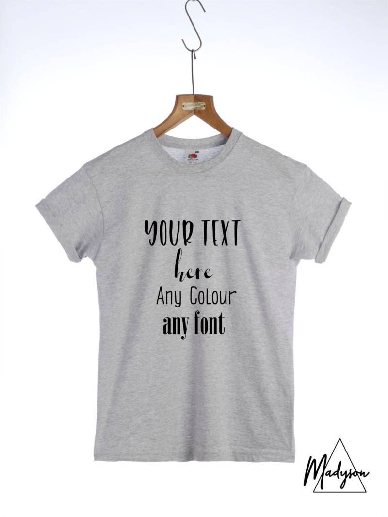 Ihr Text Personalisierte Unisex Tshirt - Mode, Personalisieren, Gym, Lustig, Kleidung, Herren T-Shirt, Damen Geschenk, Geschenk von MadysonAndMore