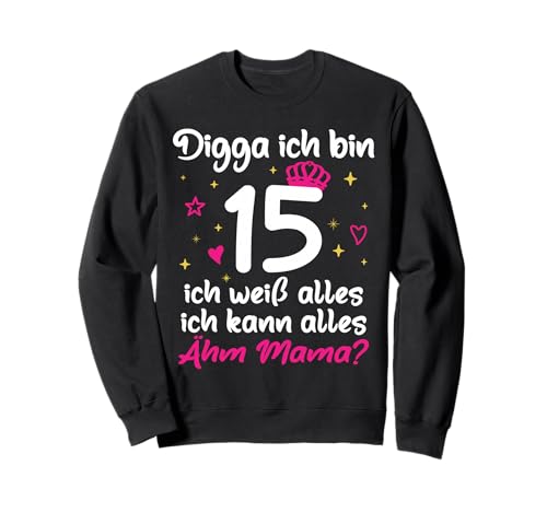15. Geburtstag Mädchen 15. Geburtstag Digga ich Bin 15 Sweatshirt 15. Geburtstag Mädchen 15. Geburtstag Digga ich Bin 15 Sweatshirt von Mädchen 15. Geburtagsshirt Digga Ich bin 15 Jahre