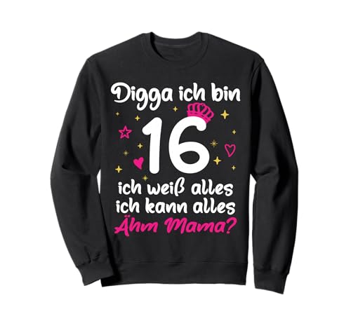 16. Geburtstag Mädchen 16. Geburtstag Digga ich Bin 16 Sweatshirt von Mädchen 16. Geburtagsshirt Digga Ich bin 16 Jahre