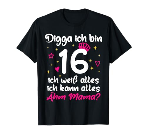 16. Geburtstag Mädchen 16. Geburtstag Digga ich bin 16 T-Shirt von Mädchen 16. Geburtagsshirt Digga Ich bin 16 Jahre