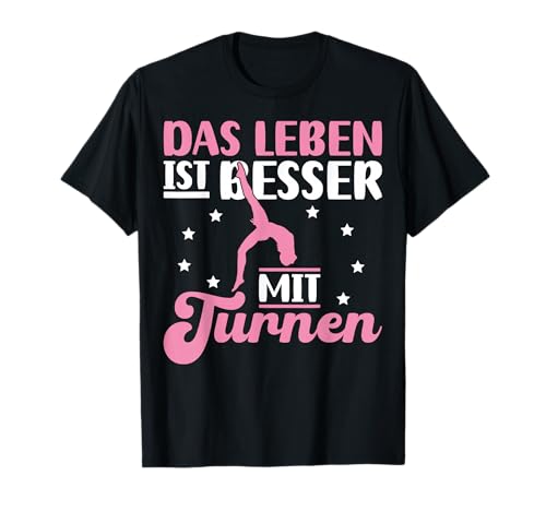 Frauen Das Leben Ist Besser Mit Turnen Turnerin Turn T-Shirt von Mädchen Gymnastik Turnen Spruch