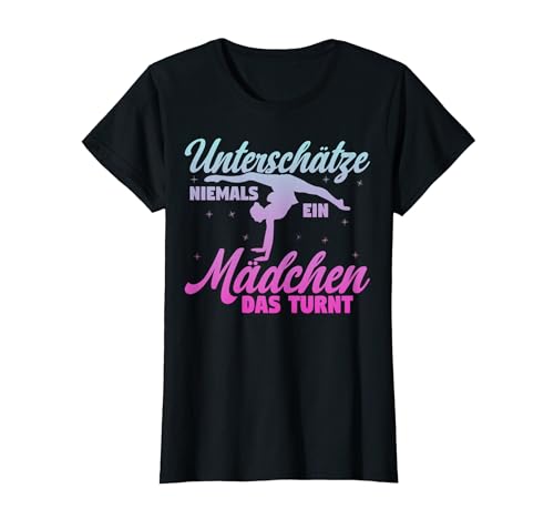 Turn Unterschätze Niemals Ein Mädchen Das Turnt Turnerin T-Shirt von Mädchen Gymnastik Turnen Spruch