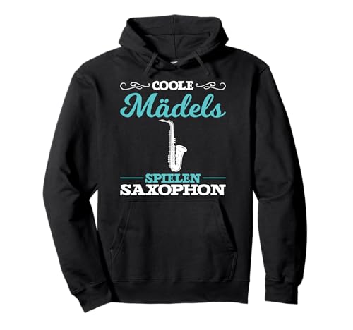 witziger Spruch Coole Mädels spielen Saxophon Pullover Hoodie von Mädchen Instrument Saxophon Musikerin