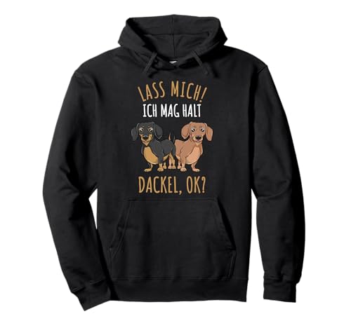 Mädchen Lass Mich Ich Mag Halt Dackel Pullover Hoodie Mädchen Lass Mich Ich Mag Halt Dackel Pullover Hoodie von Mädchen Lass Mich Ich Mag Halt Dackel