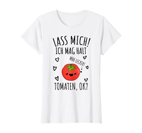 Mädchen Lass Mich Ich Mag Halt Tomaten T-Shirt von Mädchen Lass Mich Ich Mag Halt Tomaten