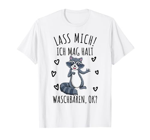 Mädchen Lass Mich Ich Mag Halt Waschbären T-Shirt Mädchen Lass Mich Ich Mag Halt Waschbären T-Shirt von Mädchen Lass Mich Ich Mag Halt Waschbären