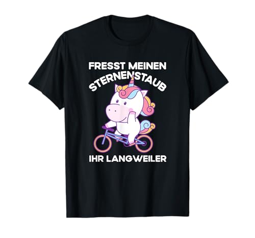 Einhorn Damen Mädchen Unicorn - Fresst meinen Sternenstaub T-Shirt von Mädchen Unicorn - Fresst meinen Sternenstaub