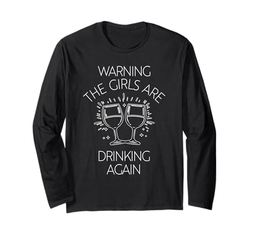 WARNUNG DIE MÄDCHEN SINNEN Trinken Again MÄDCHEN Trinken Langarmshirt WARNUNG DIE MÄDCHEN SINNEN Trinken Again MÄDCHEN Trinken Langarmshirt von Mädchen trinken Humor Design