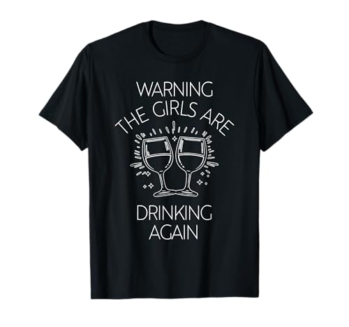 WARNUNG DIE MÄDCHEN SINNEN Trinken Again MÄDCHEN Trinken T-Shirt WARNUNG DIE MÄDCHEN SINNEN Trinken Again MÄDCHEN Trinken T-Shirt von Mädchen trinken Humor Design