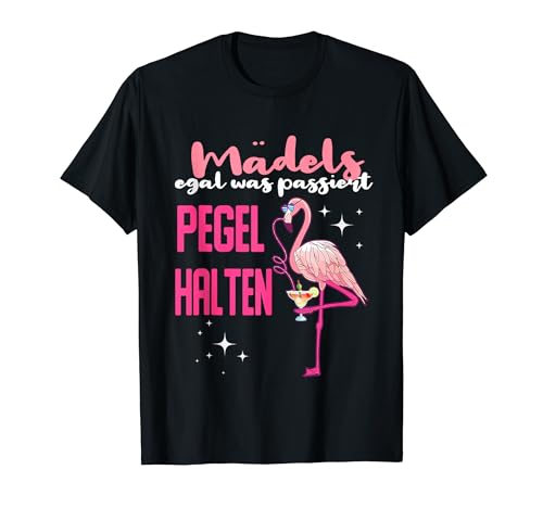 Flamingo Party JGA Mädels Egal Was Passiert Pegel Halten T-Shirt von Mädels Egal Was Passiert Pegel Halten Flamingo