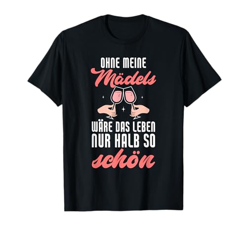 Ohne Meine Mädels Wäre Das Leben Nur Halb So Schön T-Shirt Ohne Meine Mädels Wäre Das Leben Nur Halb So Schön T-Shirt von Mädels On Tour Wein Sekt Mädelsabend Design