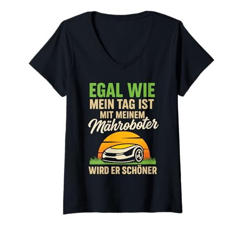 Damen Egal Wie Mein Tag Ist Mähroboter T-Shirt mit V-Ausschnitt von Mähroboter Garten Rasen Gärtner