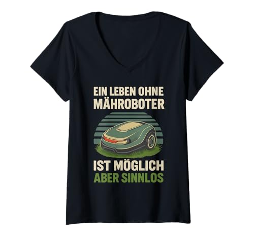 Damen Ein Leben Ohne Mähroboter Ist Möglich Aber Sinnlos T-Shirt mit V-Ausschnitt von Mähroboter Garten Rasen Gärtner