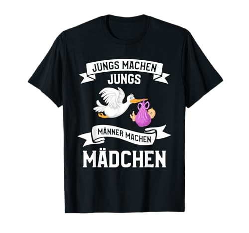 Jungs Machen Jungs Männer Machen Mädchen T-Shirt von Männer machen Mädchen Geschenkidee für neuen Vater