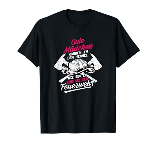 Gute Mädchen kommen in den Himmel besten sind bei Feuerwehr T-Shirt Gute Mädchen kommen in den Himmel besten sind bei Feuerwehr T-Shirt von Männertag Himmelfahrt Vatertag 2021 Papa Spruch