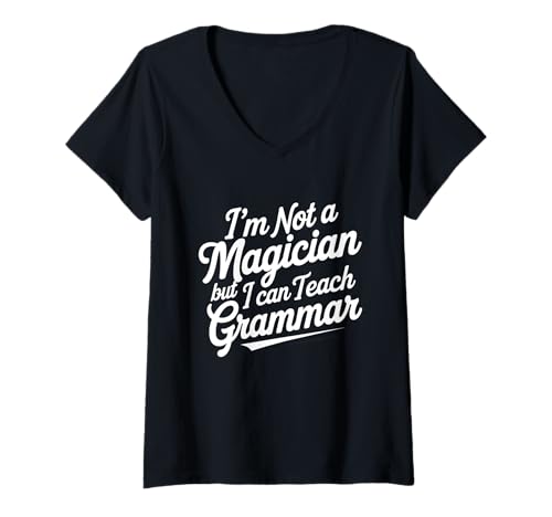 Damen I'm Not a Magician, But I Can Teach Grammar Teacher Humor T-Shirt mit V-Ausschnitt Damen I'm Not a Magician, But I Can Teach Grammar Teacher Humor T-Shirt mit V-Ausschnitt von Magic Grammar Apparel for Language Teachers